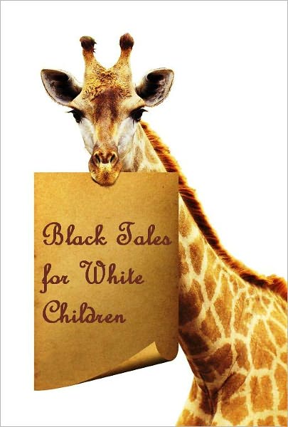 Black Tales for White Children (Illustrated)