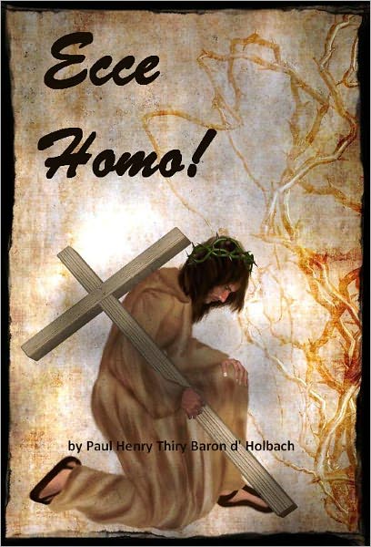 Ecce Homo! A Critical Inquiry into the History of Jesus of Nazareth: Being a Rational Analysis of the Gospels (Illustrated)
