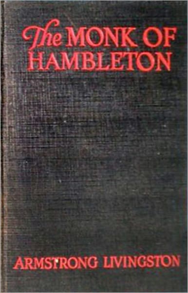 The Monk of Hambleton: A Mystery/Detective Classic By Armstrong Livingston! AAA+++
