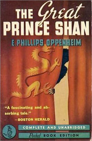 The Great Prince Shan: An Espionage, Romance, Pulp Classic By E. Phillips Oppenheim! AAA+++