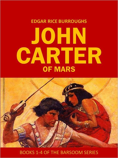 John Carter of Mars: Books 1-4 of the Barsoom Series (A Princess of Mars, The Gods of Mars, Warlord of Mars, and Thuvia, Maid of Mars)