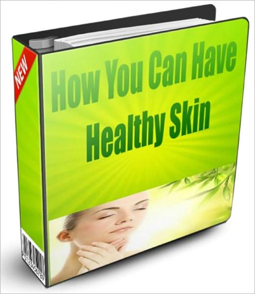 How You Can Have Healthy Skin Guide