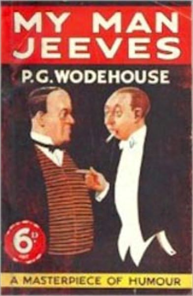 My Man Jeeves:A Masterpiece Of Humor! A Humor, Short Story Collection Classic By P. G. Wodehouse! AAA+++
