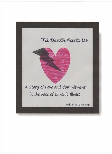 'Til Death Parts Us: A Story of Love and Commitment in the Face of Chronic Illness