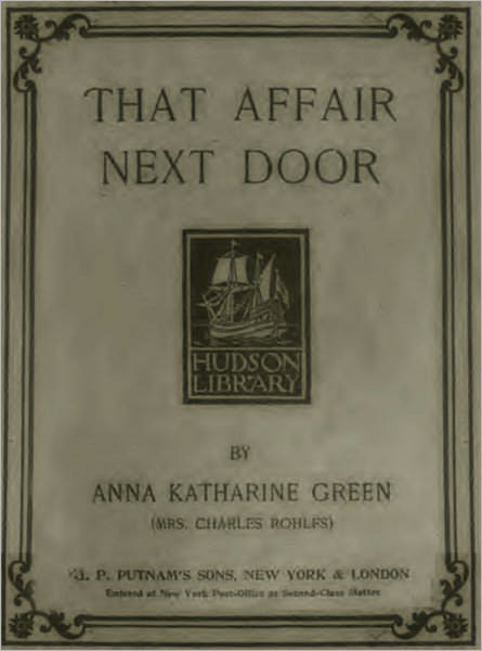That Affair Next Door: A Fiction and Literature, Mystery/Detective Classic By Anna Katharine Green! AAA+++