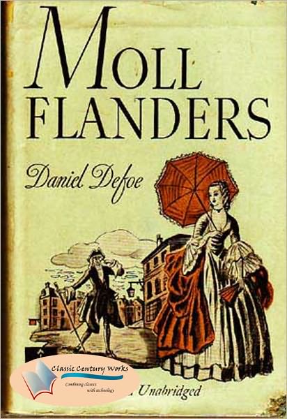 Moll Flanders: The Fortunes and Misfortunes of the Famous Moll Flanders - Annotated & Unabridged (Formatted & Optimized for Nook)