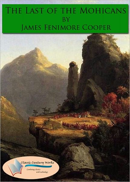 The Last of the Mohicans: A narrative of 1757 - Annotated & Unabridged (Formatted & Optimized for Nook)