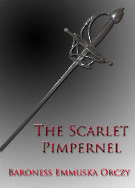 The Scarlet Pimpernel - Annotated & Unabridged (Formatted & Optimized for Nook)