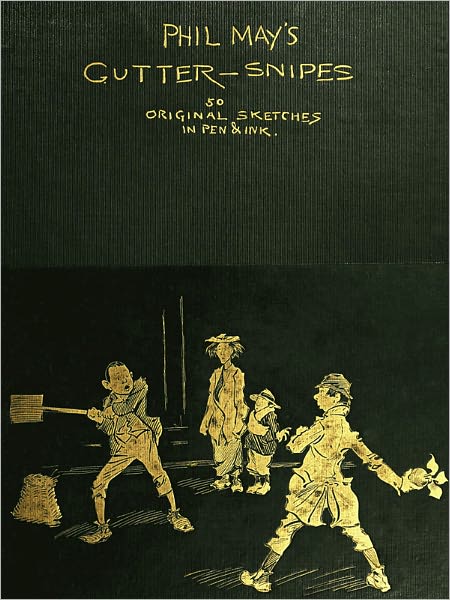 Phil May's Gutter-Snipes