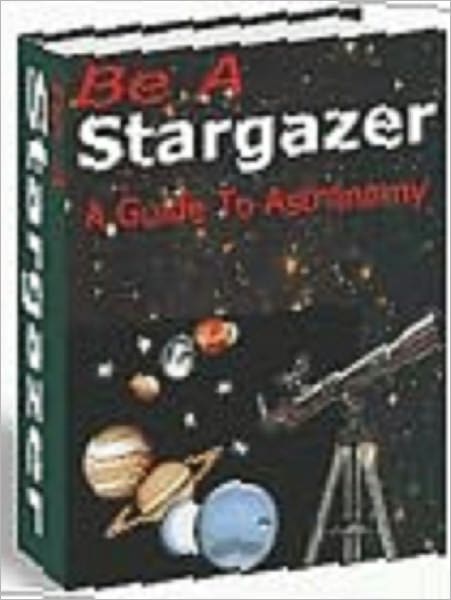 Be A Stargazer - Guide to Astronomy