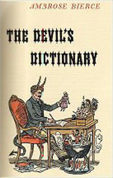 The Devil's Dictionary: A Reference, Satire, Humor Classic By Ambrose Bierce! AAA+++