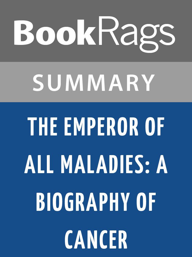 The Emperor of All Maladies: A Biography of Cancer by Siddhartha Mukherjee l Summary & Study Guide