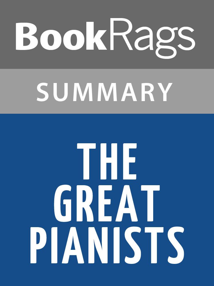 The Great Pianists by Harold C. Schonberg l Summary & Study Guide