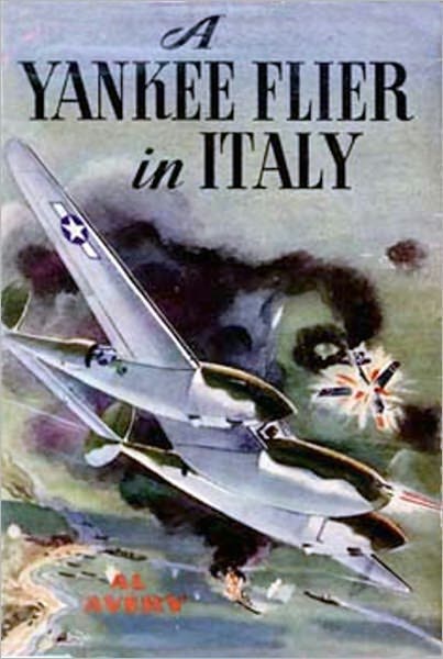 A Yankee Flier in Italy: A War, Adventure, Fiction and Literature, Post-1930 Classic By Rutherford George Montgomery! AAA+++