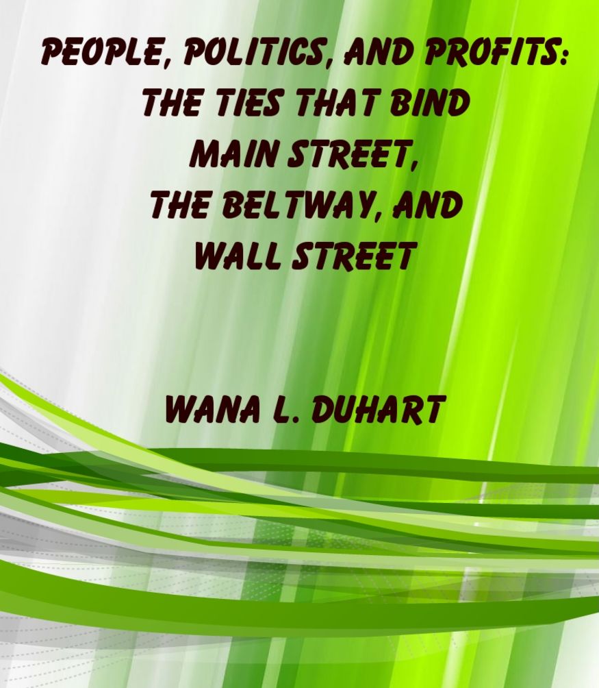 People, Politics, and Profits: The Ties that Bind Main Street, the Beltway, and Wall Street