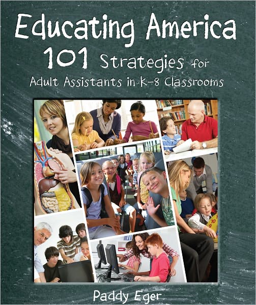 Educating America: 101 Strategies for Adult Assistants in K-8 Classrooms
