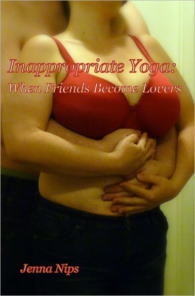 Inappropriate Yoga: When Friends Become Lovers