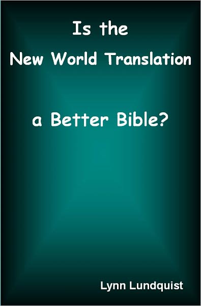 Is the New World Translation a Better Bible?