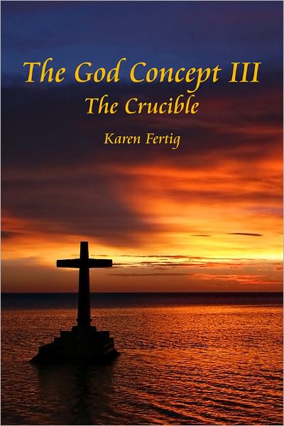 The God Concept III: The Crucible