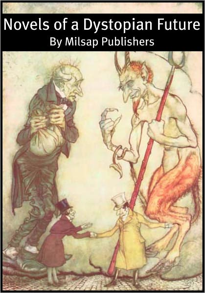 Dystopian Novels: a classic collection (Kafka, Jack London, HG Wells, Robert Hugh Benson and more)