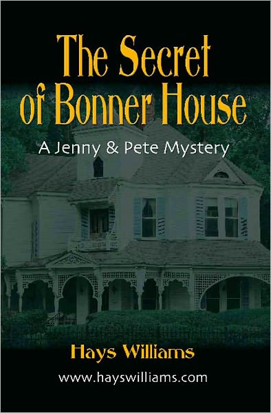 THE SECRET OF BONNER HOUSE: Another Story of Adventure and Friendship for Kids Who Love Dogs, Ghosts, Angels and Best Friends - A Jenny & Pete Mystery