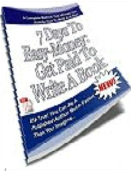7 Days To Easy Money - Get Paid To Write A Book