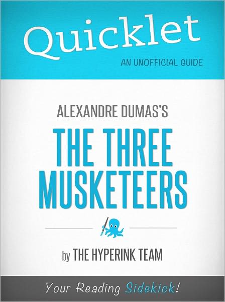 Quicklet on Alexandre Dumas's The Three Musketeers (Cliffsnotes-Like Book Summary & Commentary)