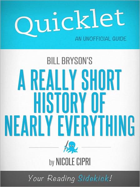 Quicklet on Bill Bryson's A Short History of Nearly Everything (Cliffsnotes-Like Book Summary & Commentary)