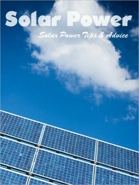 Solar Power Tips and Advice