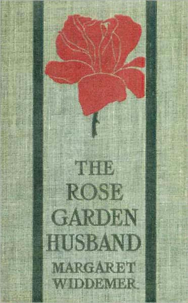 The Rose Garden Husband: A Fiction/Literature, Romance Classic By Margaret Widdemer!