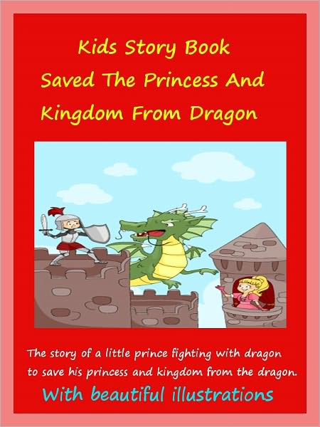 Kids Story Of Prince : How I Fought With Dragon And Saved The Princess And My Little Kingdom
