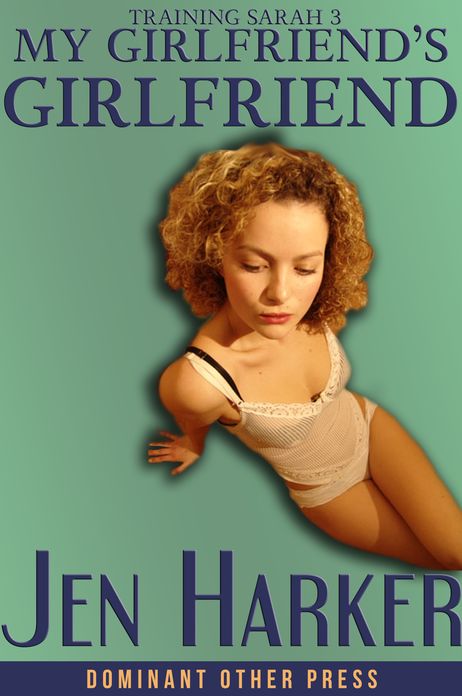 My Girlfriend's Girlfriend (bdsm threesome erotica)