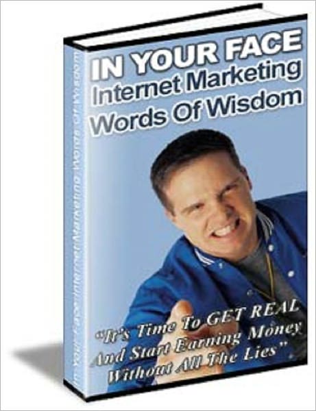 In Your Face: Internet Marketing Wisdom