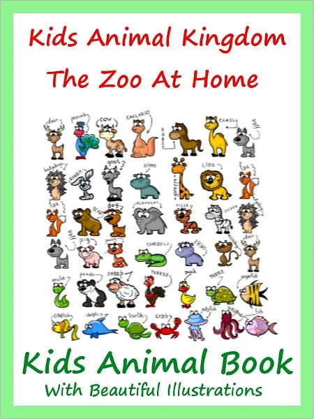 Kids Animal Kingdom : The Zoo At Home Animal Book