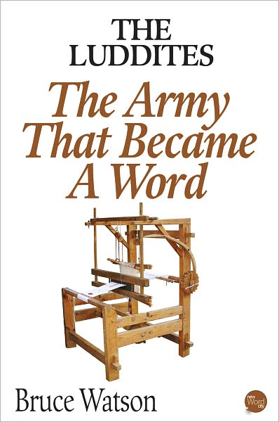 The Luddites: The Army That Became A Word