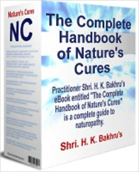 The Complete Handbook Of Nature Cures - Naturopathy is a distinct philosophy and science which strengthens the age-old faith in the correction of bodily disorders and restoration and maintenance of health through elements freely available in nature.
