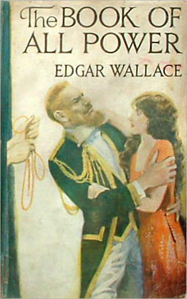 The Book of All Power: A Pulp, Fiction and Literature, Adventure Classic By Edgar Wallace! AAA+++