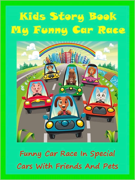 Kids Story My Race : My Funny Car Race In Special Cars With Friends And Pets