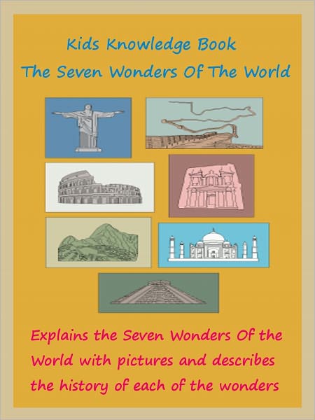 Kids Special Knowledge Book : The Seven Wonders Of The World