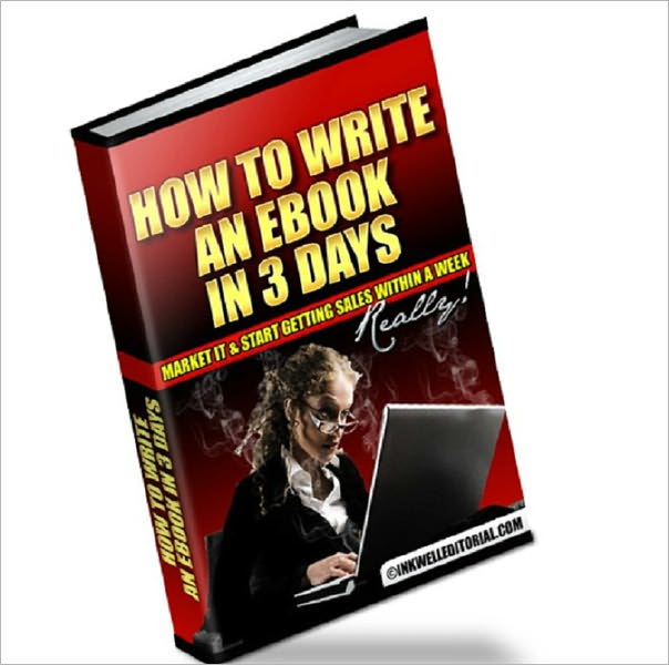 How to Write an Ebook in 3 Days, Market It & Start Getting Sales within a Week -- Really!