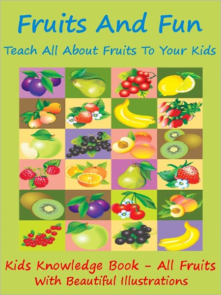 Kids Learning : Fruits And Fun Teach All Fruits To Your Kids