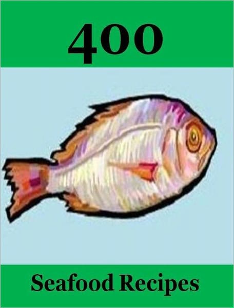 Food Recipes eBook - 400 Sea Food Recipes