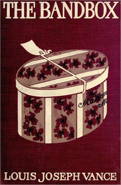 The Bandbox: A Thriller/Romance Classic By Louis Joseph Vance! AAA+++