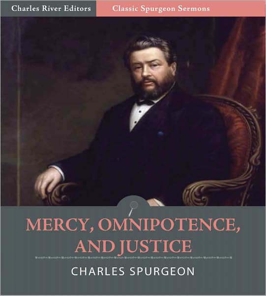Classic Spurgeon Sermons: Mercy, Omnipotence, and Justice (Illustrated)