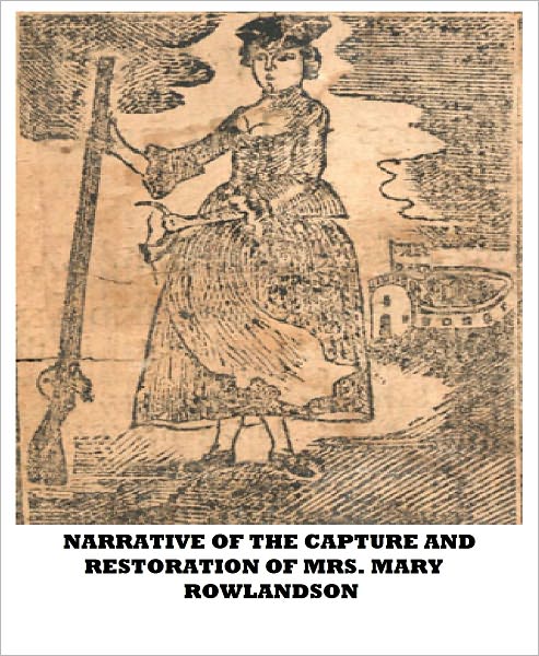 Narrative of the Captivity and and Restoration of Mrs. Mary Rowlandson