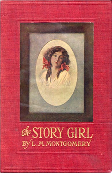 The Story Girl: A Young Readers, Fiction and Literature Classic By Lucy Maud Montgomery! AAA+++
