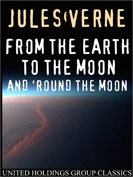 From the Earth to the Moon and 'Round the Moon