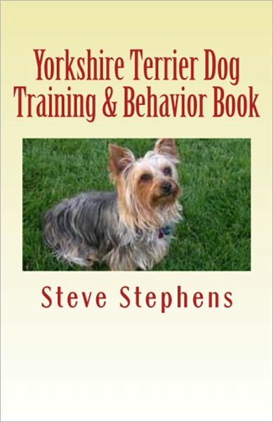 Yorkshire Terrier Dog Training & Behavior Book