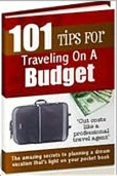 101 Tips For Traveling On A Budget