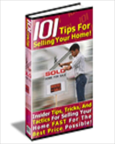 101 Tips For Selling Your Home Yourself